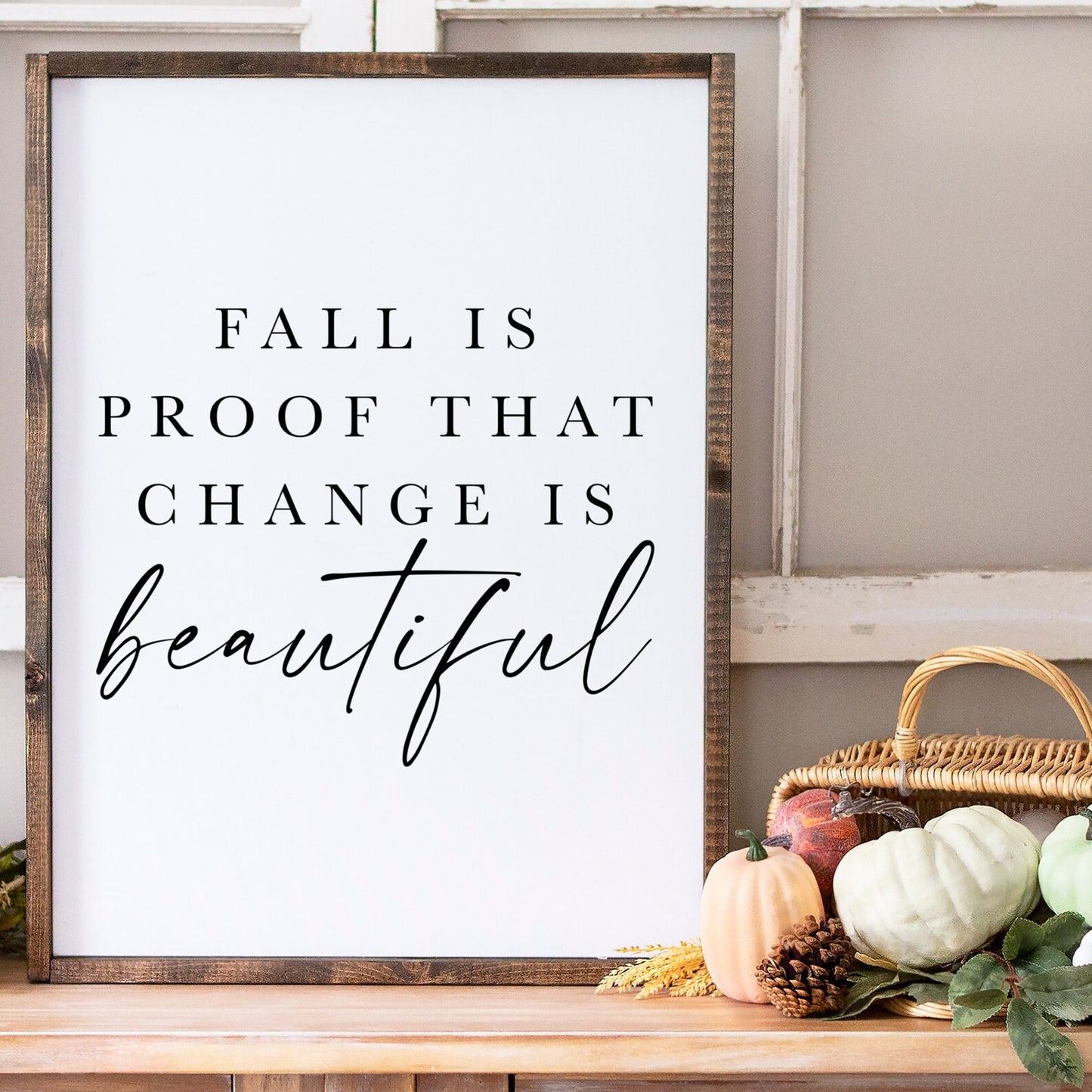 Fall is Proof That Change is Beautiful Wood Sign