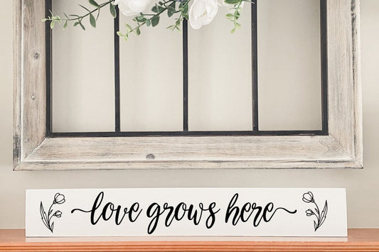 Love Grows Here Wood Sign